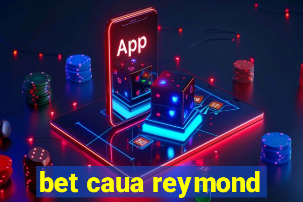 bet caua reymond